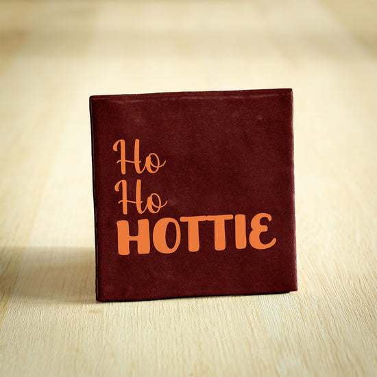 Tegeltje ho ho hottie - conceptstore Liefs uit Zierikzee 
