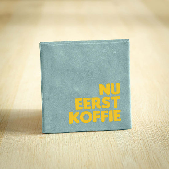 Tegeltje nu eerst koffie - conceptstore Liefs uit Zierikzee 